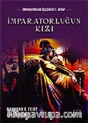 İmparatorluğun Kızı / İmparatorluk Üçlemesi 1. Kitap