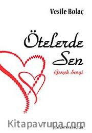 Ötelerde Sen <br /> Gerçek Sevgi