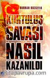 Kurtuluş Savaşı Nasıl Kazanıldı