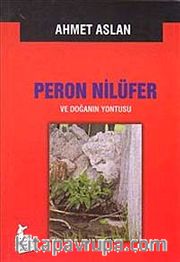 Peron Nilüfer ve Doğanın Yontusu