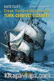 Erken Osmanlı Döneminde Türk Ceneviz Ticareti