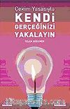 Çekim Yasasıyla Kendi Gerçeğinizi Yakalayın