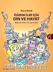 Öğrenciler İçin Din ve Hayat <br /> İlköğretim Okulları İçin Kaynak Kitap
