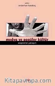 Medya ve Popüler Kültür <br /> Eleştirel Bir Yaklaşım
