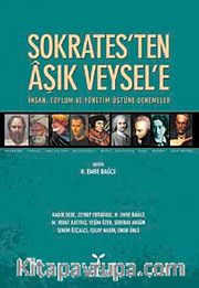 Sokrates'ten Aşık Veysel'e İnsan, Toplum ve Yönetim Üstüne Denemeler