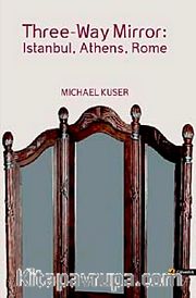 Three-Way Mirror <br /> İstanbul, Athens, Rome