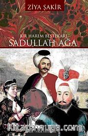 Bir Harem Bestekarı Sadullah Ağa