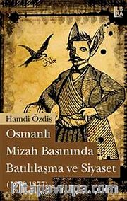Osmanlı Mizah Basınında Batılılaşma ve Siyaset (1870-1877)