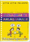 Anlaşmak ve Anlaşamamak / Çıtır Çıtır Felsefe (30. Kitap)
