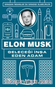 Geleceği İnşa Eden Adam Elon Musk