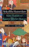 Selçuklu Hanımları & Kira Hatun ve Raziye Devlet Hatun