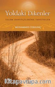 Yoldaki Dikenler <br /> İslam Davetçilerine Tavsiyeler