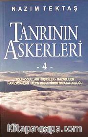 Tanrı'nın Askerleri 4 / Tolunoğulları - İkşidiler - Gazneliler - Harizmşahlar - Altın Ordu - Timur İmparatorluğu
