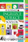 Resimli İngilizce Türkçe Sözlük / Çocuklar İçin Resimli İlk Kitaplar Serisi
