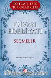 Divan Edebiyatı Seçmeler / 100 Temel Eser Türk Klasikleri