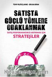 Satışta Güçlü Yönlere Odaklanmak <br /> Satış Performansınızı Artırmak İçin Stratejiler