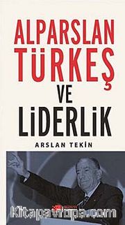 Alparslan Türkeş ve Liderlik