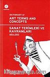 Sanat Terimleri ve Kavramları Sözlüğü & Dictionary of Art Terms and Concepts
