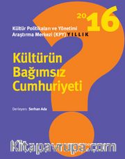Kültürün Bağımsız Cumhuriyeti <br /> Kültür Politikaları ve Yönetimi Araştırma Merkezi (Kpy) Yıllık