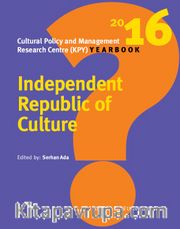 Independent Republic Of Culture <br /> Cultural Policy And Management Research Centre (Kpy) Yearbook