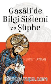 Gazali'de Bilgi Sistemi ve Şüphe