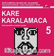 Kare Karalamaca 5 <br /> Eşsiz Geometri ve Mantık Oyunları