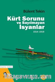 Kürt Sorunu ve Sayılmayan İsyanlar 1514-1919
