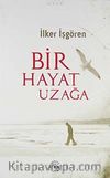 Bir Hayat Uzağa