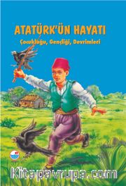Atatürk’ün Hayatı Çocukluğu, Gençliği, Devrimleri