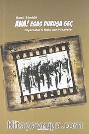 Ana Esas Duruşa Geç <br /> Diyarbakır 5 Nolu'dan Hikayeler