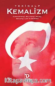 Kemalizm <br /> Cumhuriyetçi, Milliyetçi, Halkçı, Devletçi, Laik ve Devrimci