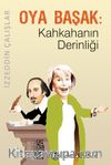 Oya Başak : Kahkahanın Derinliği