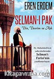 Selman-ı Pak <br /> Din, Devrim ve Aşk