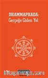 Dhammaphada: Gerçeğe Giden Yol