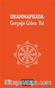 Dhammaphada: Gerçeğe Giden Yol