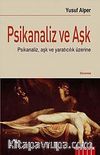 Psikanaliz ve Aşk & Psikanaliz, Aşk ve Yaratıcılık Üzerine