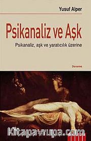 Psikanaliz ve Aşk <br /> Psikanaliz, Aşk ve Yaratıcılık Üzerine
