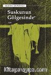 Suskunun Gölgesinde