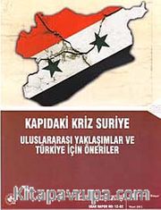 Kapıdaki Kriz Suriye <br /> Uluslararası Yaklaşımlar ve Türkiye İçin Öneriler
