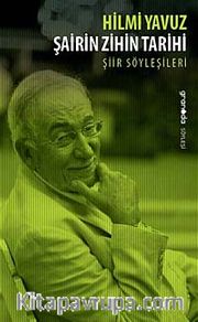 Şairin Zihin Tarihi <br /> Şiir Söyleşileri