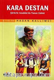 Kara Destan <br /> Şiirlerle Anadolu'da Yunan Zulmü