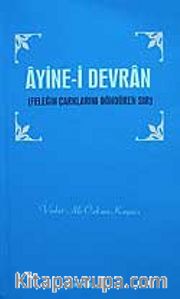 Ayine-i Devran / Feleğin Çarklarını Döndüren Sır