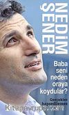 Baba Seni Neden Oraya Koydular?