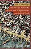 Murder in Salonika 1876: A Tale of   Apostasy and International Crisis