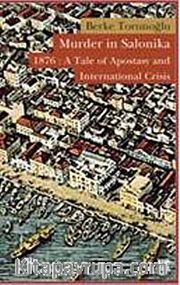 Murder in Salonika 1876: A Tale of   Apostasy and International Crisis