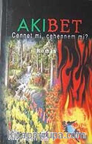 Akıbet <br /> Cennet mi, Cehennem mi?