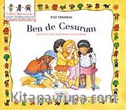 Ben de Cesurum <br /> Çocuğa Cesur Olmayı Anlatmak