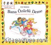 Bana Özürlü Deme <br /> Çocuğa Engelliliği Anlatmak