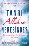 Tanrı Allah’ın Neresinde?