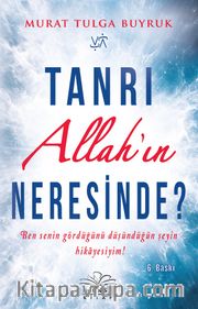 Tanrı Allah’ın Neresinde?